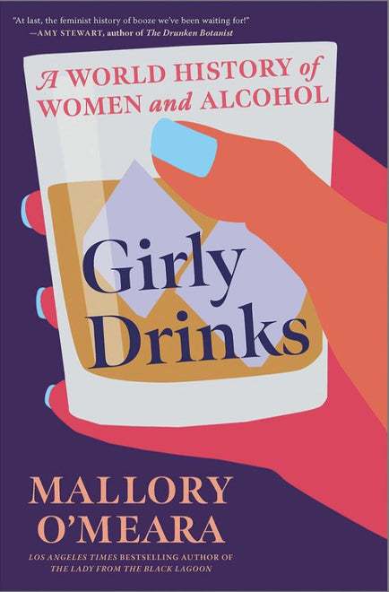 Girly Drinks - A World History of Women and Alcohol