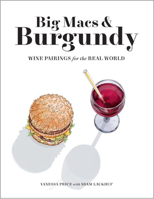 Big Macs & Burgundy - Wine pairings for the real world
