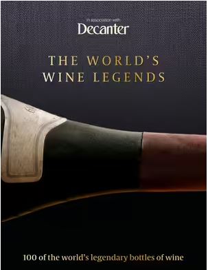 Decanter: The World's Wine Legends: 100 of the World's Legendary Bottles of Wine
