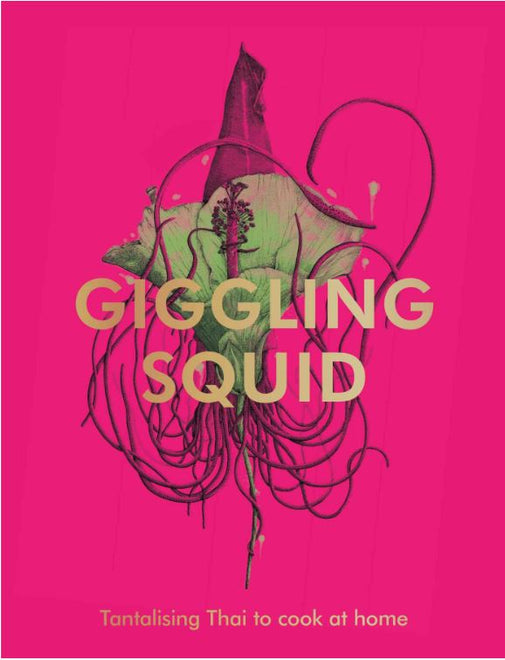 Giggling Squid - Tantalizing Thai to Cook at Home