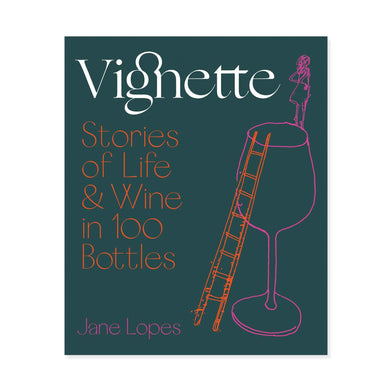 Jane Lopes Vignette - Stories of Life and Wine in 100 Bottles